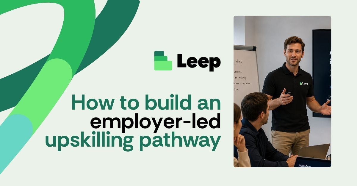 Employer led upskilling pathway - Leep